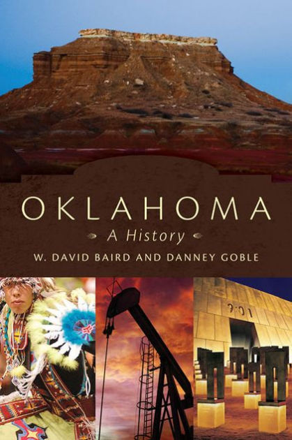 Oklahoma: A History By W. David Baird, Danney Goble | | NOOK Book ...