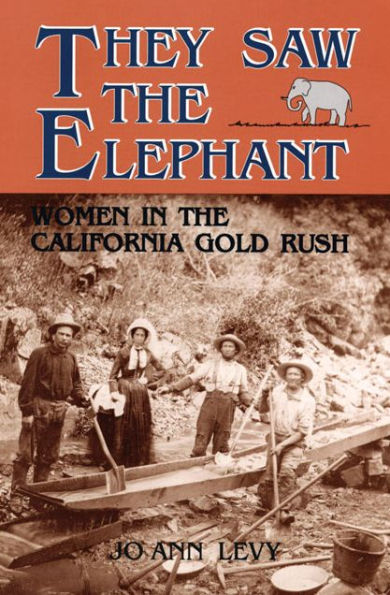 They Saw the Elephant: Women in the California Gold Rush