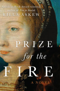 Title: Prize for the Fire: A Novel, Author: Rilla Askew