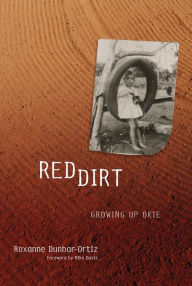 Title: Red Dirt: Growing Up Okie, Author: Roxanne Dunbar-Ortiz