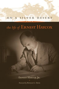 Title: On a Silver Desert: The Life of Ernest Haycox, Author: Ernest Haycox Jr.