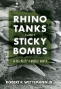 Rhino Tanks and Sticky Bombs: GI Ingenuity in World War II