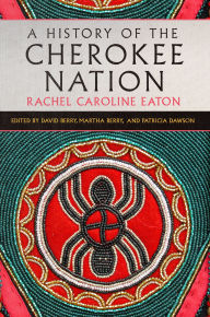 Title: A History of the Cherokee Nation, Author: Rachel Caroline Eaton