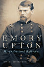 Emory Upton: Misunderstood Reformer