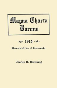 Magna Charta Barons and Their American Descendants (1915): Lineal Descents from Them of the Members of the Baronial Order of Runnemede