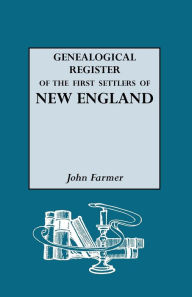 Title: Genealogical Register of the First Settlers of New England, Author: John Farmer