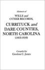 Abstracts of Wills and Other Records, Currituck and Dare Counties, North Carolina (1663-1850)