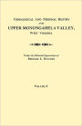 Genealogical And Personal History Of The Upper Monongahela Valley, West Virginia. In Two Volumes. Volume I