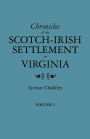 Chronicles Of The Scotch-Irish Settlement In Virginia. Extracted From The Original Court Records Of Augusta County, 1745-1800. Volume I