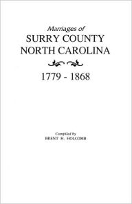 Title: Marriages of Surry County, North Carolina 1779-1868, Author: Brent H Holcomb