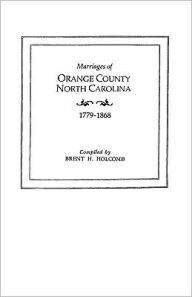 Title: Marriages of Orange County, North Carolina, 1779-1868, Author: Brent H Holcomb