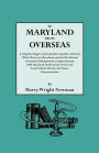 To Maryland From Overseas. A Complete Digest Of The Jacobite Loyalists Sold Into White Slavery In Maryland, And The British And Contintental Background Of Approximately 1400 Maryland Settlers From 1634 To The Early Federal Period With Source Documentation