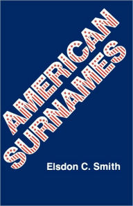 Title: American Surnames, Author: Elsdon C Smith