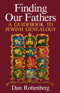 Title: Finding Our Fathers. a Guidebook to Jewish Genealogy, Author: Dan Rottenberg