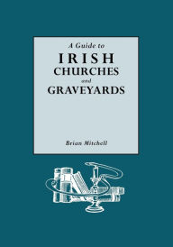 Title: Guide to Irish Churches and Graveyards, Author: Brian Mitchell
