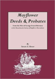 Title: Mayflower Deeds & Probates, Author: Susan E Roser