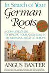 In Search of Your German Roots: A Complete Guide to Tracing Your Ancestors in the Germanic Areas of Europe
