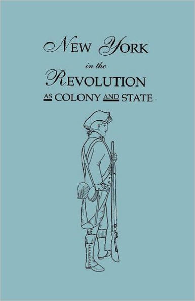 New York in the Revolution as Colony and State. Second Edition 1898. [Bound With] Volume II, 1901 Supplement. Two Volumes in One