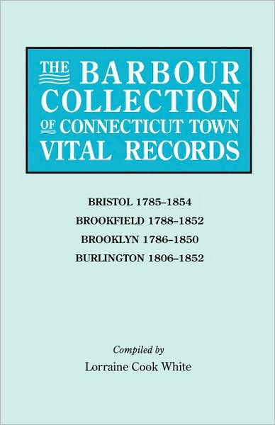 Barbour Collection Of Connecticut Town Vital Records. Volume 4: Bristol ...