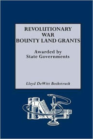 Title: Revolutionary War Bounty Land Grants, Author: Lloyd DeWitt Bockstruck