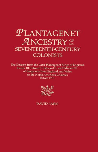 Plantagenet Ancestry Of Seventeenth-Century Colonists. The Descent From ...