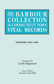 Title: Barbour Collection of Connecticut Town Vital Records. [54] Windham, 1692-1850, Author: Lorraine Cook White