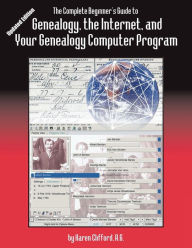 Title: Complete Beginner's Guide to Genealogy, the Internet, and Your Genealogy Computer Program. Updated Edition (Updated), Author: Karen Clifford