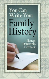 Title: You Can Write Your Family History, Author: Sharon Departolo Carmack