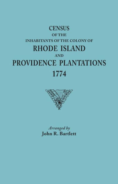 Census Of The Inhabitants Of The Colony Of Rhode Island And Providence ...