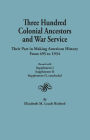 Three Hundred Colonial Ancestors and War Service: Their Part in Making American History from 495 to 1934