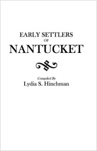 Title: Early Settlers of Nantucket, Author: Lydia S Hinchman