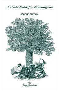 A Field Guide For Genealogists. Second Edition