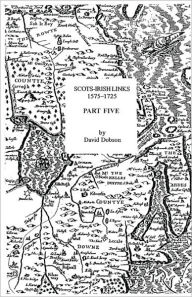 Title: Scots-Irish Links, 1575-1725. Part Five, Author: David Dobson