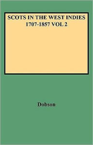 Scots In The West Indies 1707-1857 Vol 2
