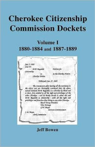Cherokee Citizenship Commission Dockets. Volume I, 1880-1884 and 1887-1889