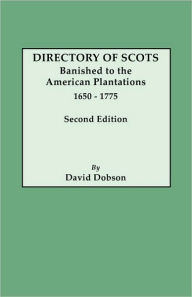 Title: Directory of Scots Banished to the American Plantations, 1650-1775. Second Edition (Revised), Author: David Dobson