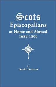 Scots Episcopalians At Home And Abroad, 1689-1800