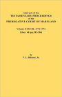 Abstracts of the Testamentary Proceedings of the Prerogative Court of Maryland. Volume XXXVIII, 1771-1772. Liber: 44 (p. 203-596)