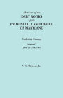 Abstracts of the Debt Books of the Provincial Land Office of Maryland. Frederick County, Volume IV: Liber 25: 1768, 1769