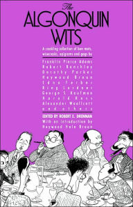 Title: The Algonquin Wits: Bon Mots, Wisecracks, Epigrams and Gags, Author: Robert E. Drennan