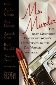 Title: Ms. Murder: The Best Mysteries Featuring Women Detectives, by the Top Women Writers., Author: Marie Smith