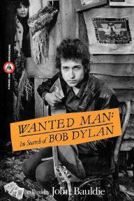 Title: Wanted Man: In Search of Bob Dylan, Author: John Bauldie