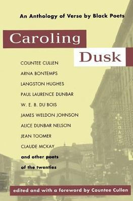 Caroling Dusk: An Anthology of Verse by Negro Poets