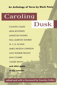 Title: Caroling Dusk: An Anthology of Verse by Negro Poets, Author: Countee Cullen