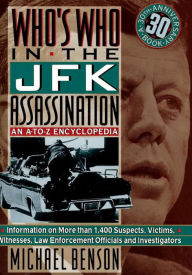 Title: Who's Who In The JFK Assassination: An A to Z Encyclopedia, Author: Michael Benson