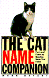The Cat Name Companion: Facts and Fables to Help You Name Your Feline