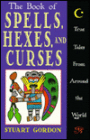 The Book of Spells, Hexes, and Curses: True Tales from Around the World