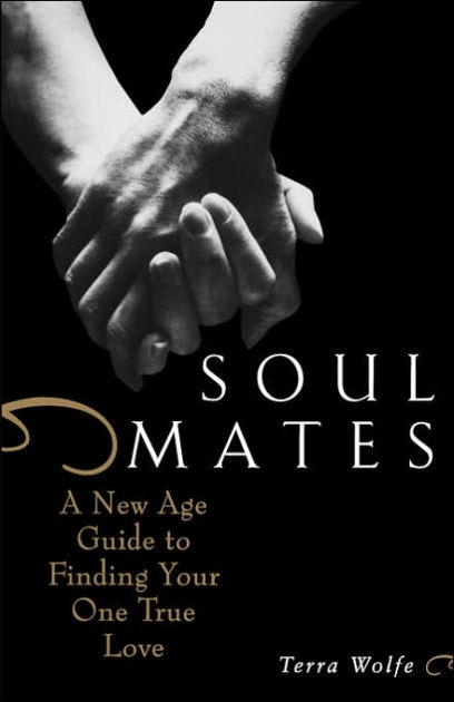 soul-mates-a-new-age-guide-to-finding-your-one-true-love-by-wolfe