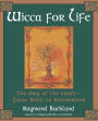 Wicca For Life: The Way of the Craft-From Birth to Summerland