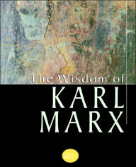 The Wisdom Of Karl Marx